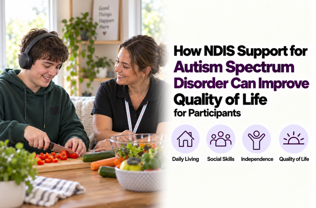 How NDIS Support for Autism Spectrum Disorder Can Improve the Quality of Life for Participants