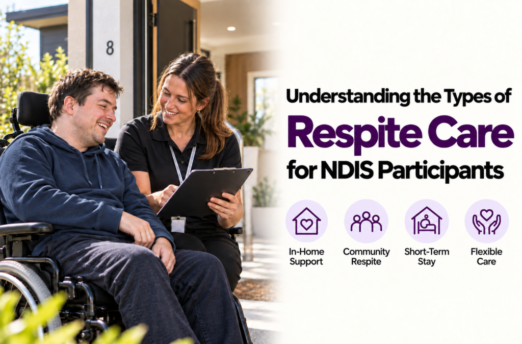 Understanding the Types of Respite Care for NDIS Participants