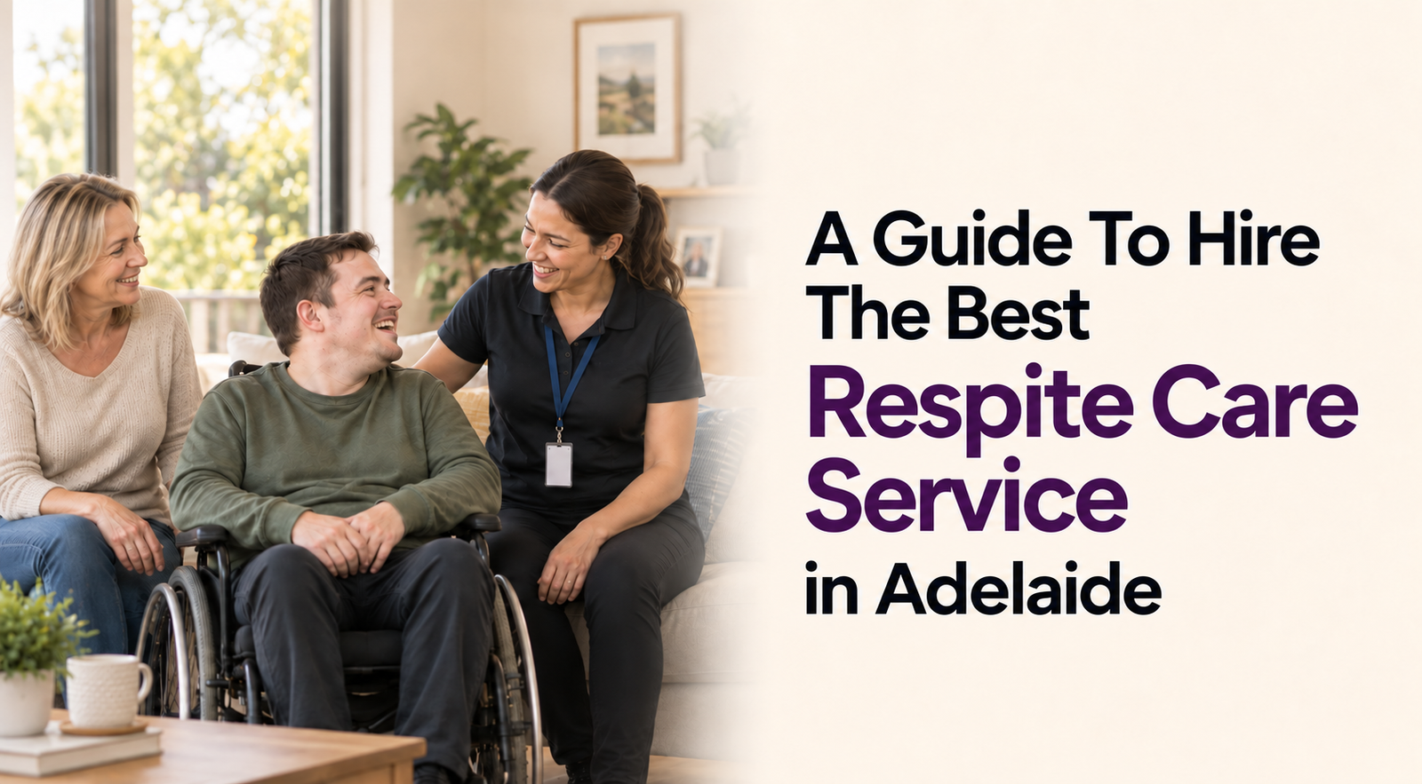 A Guide To Hire The Best Respite Care Service in Adelaide
