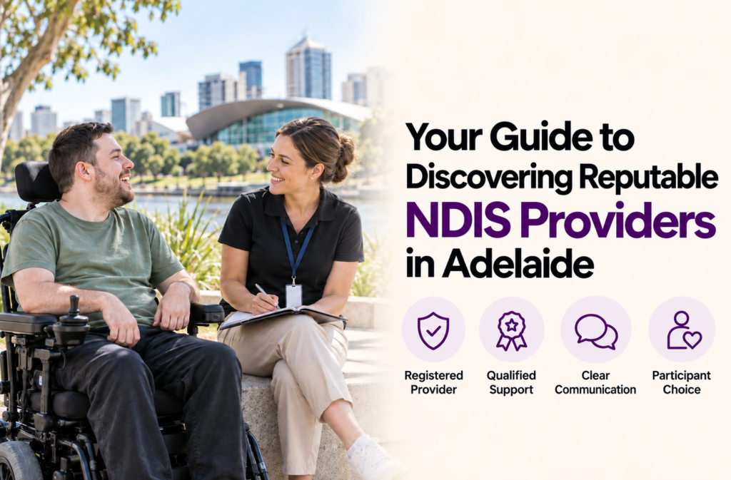 Your Guide to Discovering Reputable NDIS Providers in Adelaide